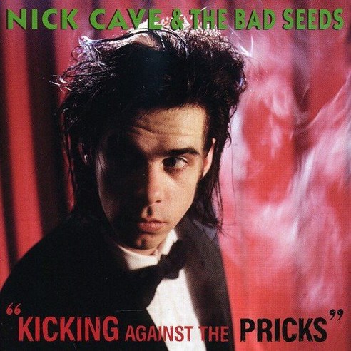 NICK CAVE & THE BAD SEEDS KICKING AGAINST THE PRICKS (REMASTER) EU수입반, 1CD