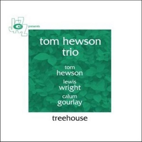 TOM HEWSON TRIO - TREEHOUSE EU수입반, 1CD
