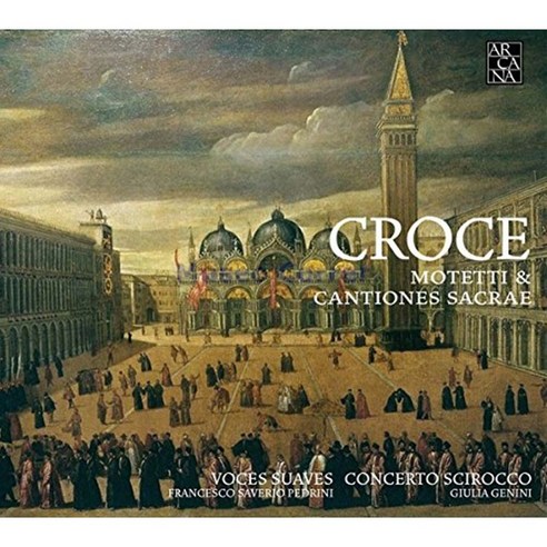 VARIOUS - CROCE: MOTETTI & CANTIONES SACRAE/ VOCES SUAVES CONCERTO SCIROCCO 크로체: 종교합창곡집 - 보체스 수아베 콘체르토 시로코 EU수입반, 1CD