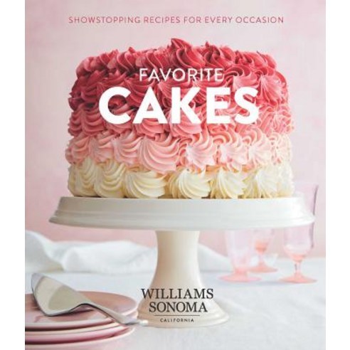 Favorite Cakes: Showstopping Recipes for Every Occasion Hardcover, Weldon Owen