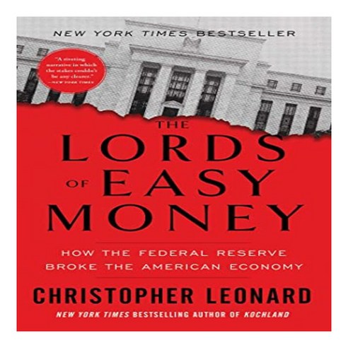The Lords of Easy Money:How the Federal Reserve Broke the American Economy, The Lords of Easy Money, Leonard, Christopher(저),Simo.., Simon & Schuster