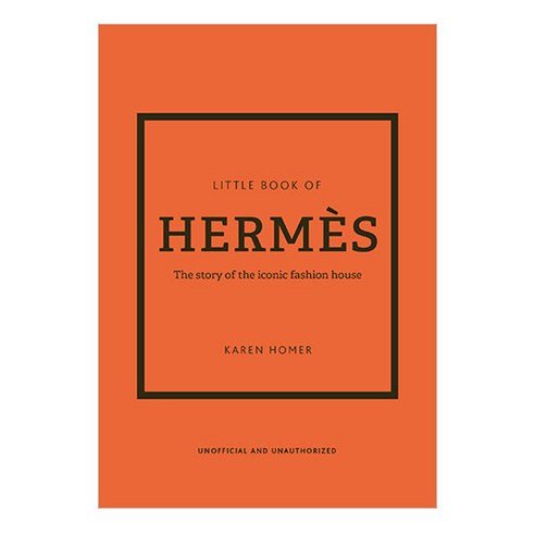 The Little Book of Hermes:The Story of the Iconic Fashion House, Welbeck Publishing