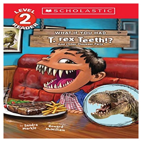 What If You Had T. Rex Teeth? and Other Dinosaur Parts:And Other Dinosaur Parts, Scholastic Inc.