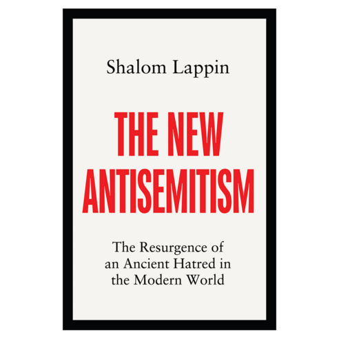 The New Antisemitism : The Resurgence of an Ancient Hatred in the Modern World, Wiley