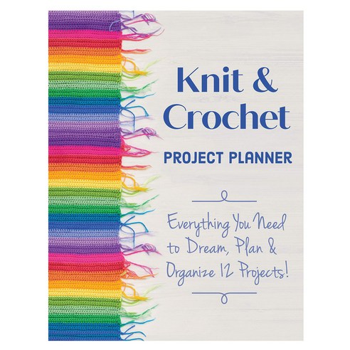 Knit & Crochet Project Planner, C&T Publishing