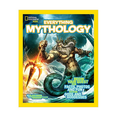 Everything Mythology : Begin Your Quest for Facts Photos and Fun Fit for Gods and Goddesses, 내셔널지오그래픽키즈
