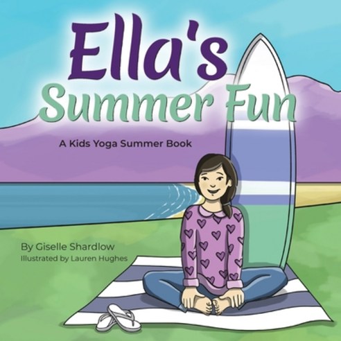 Ella''s Summer Fun: A Kids Yoga Summer Book Paperback, Createspace Independent Publishing Platform