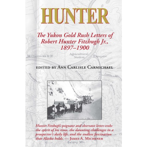 Hunter: The Yukon Gold Rush Letters of Robert Hunter Fitzhugh Jr. 1897-1900 Paperback, NewSouth Books, English, 9781588383372