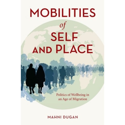 (영문도서) Mobilities of Self and Place: Politics of Wellbeing in an Age of Migration Paperback, Rowman & Littlefield Publis..., English, 9781538148051