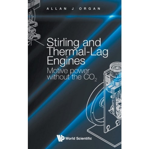 (영문도서) Stirling and Thermal-Lag Engines: Motive Power without the CO2 Hardcover, Wspc (Europe), English, 9781800611047