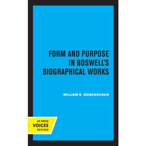 Form and Purpose in Boswell''s Biographical Works Paperback, University of California Press