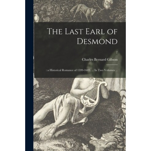 (영문도서) The Last Earl of Desmond: : a Historical Romance of 1599-1603. ... In Two Volumes. ..; 2 Paperback, Legare Street Press, English, 9781015148109