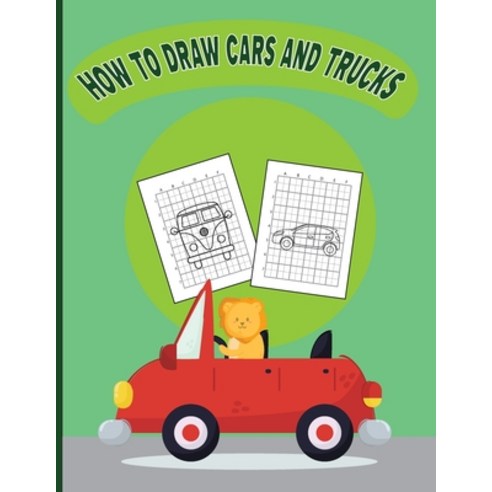 How To Draw Cars and Trucks: A Fun Coloring Book For Kids With Learning Activities On How To Draw & ... Paperback, Independently Published, English, 9798700247436
