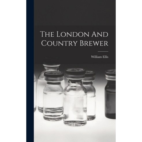(영문도서) The London And Country Brewer Hardcover, Legare Street Press, English, 9781017826913