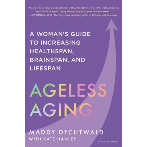 (영문도서) Ageless Aging: A Woman''s Guide to Increasing Healthspan Brainspan and Lifespan Hardcover, Mayo Clinic Press, English, 9798887700519