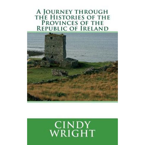 (영문도서) A Journey through the Histories of the Provinces of the Republic of Ireland: Travelling Throu... Paperback, Createspace Independent Pub..., English, 9781484135303