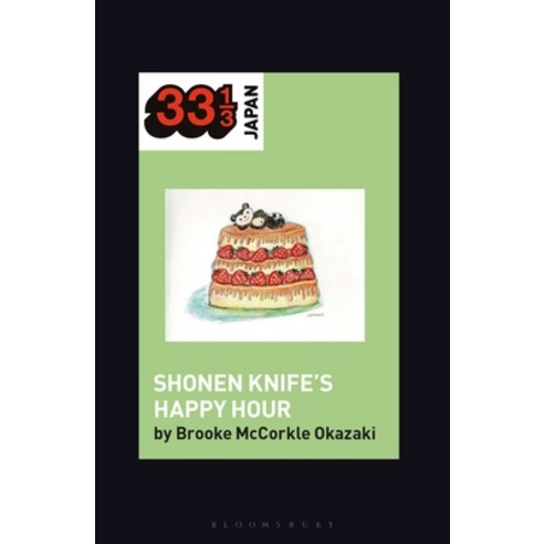 Shonen Knife''s Happy Hour Hardcover, Bloomsbury Academic