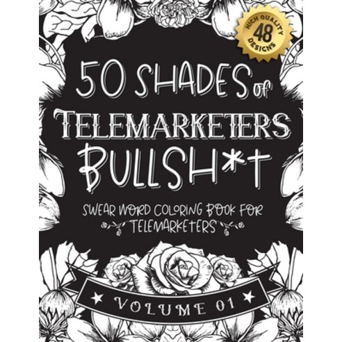 50 Shades of Telemarketers Bullsh*t: Swear Word Coloring Book For Telemarketers: Funny gag gift for ... Paperback, Independently Published, English, 9798589225846