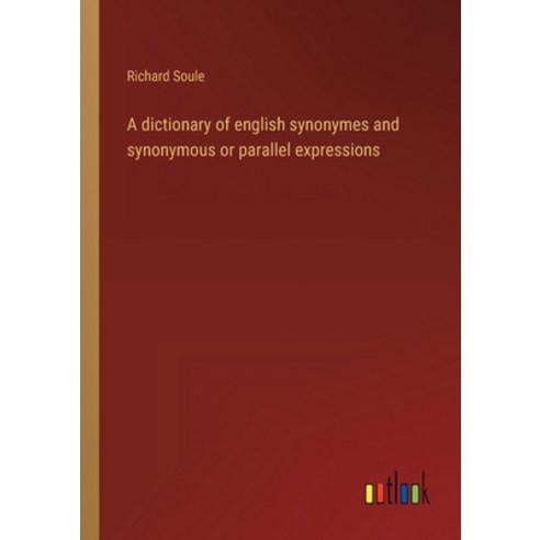 (영문도서) A dictionary of english synonymes and synonymous or parallel expressions Paperback, Outlook Verlag, 9783368120283