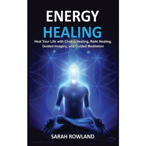 Energy Healing: Heal Your Body and Increase Energy with Reiki Healing Guided Imagery Chakra Balanc... Hardcover, Kyle Andrew Robertson, English, 9781954797338