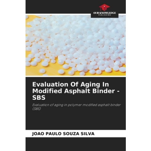 (영문도서) Evaluation Of Aging In Modified Asphalt Binder - SBS Paperback, Our Knowledge Publishing, English, 9786205251966