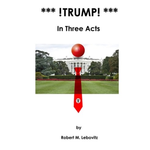(영문도서) *** !Trump! ***: In Three Acts Paperback, Eye2eye Gallery, English, 9780997120929