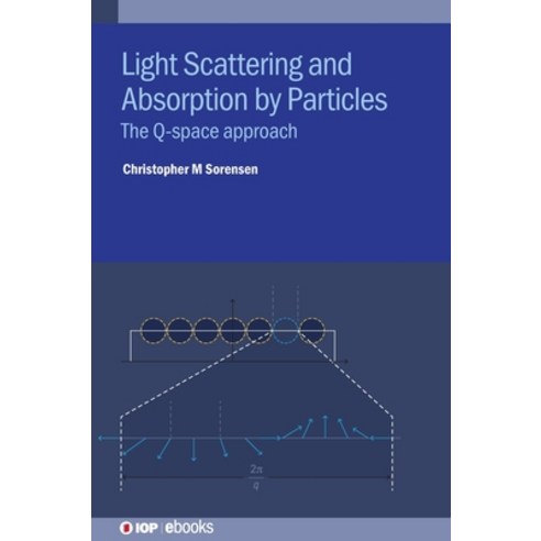 (영문도서) Light Scattering and Absorption by Particles: The Q-Space Approach Hardcover, IOP Publishing Ltd, English, 9780750351553