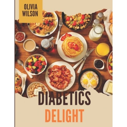 (영문도서) Diabetics Delight Paperback, Independently Published, English, 9798324521592