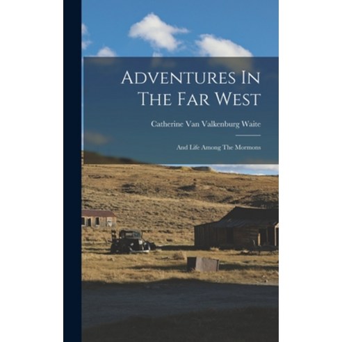 (영문도서) Adventures In The Far West: And Life Among The Mormons Hardcover, Legare Street Press, English, 9781017796773