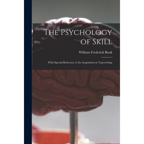 (영문도서) The Psychology of Skill: With Special Reference to Its Acquisition in Typewriting Paperback, Hassell Street Press, English, 9781015171435