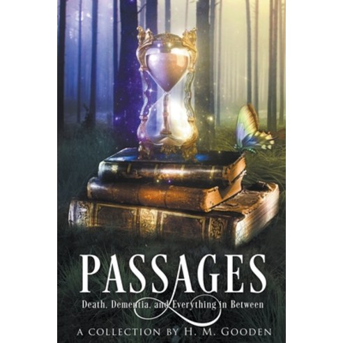 Passages: Death Dementia and Everything in Between Paperback, H. M. Gooden, English, 9781989156292