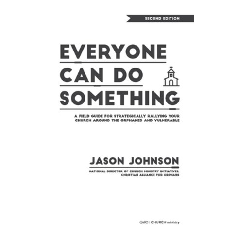 Everyone Can Do Something: A Field Guide for Strategically Rallying Your Church Around the Orphaned ... Paperback, Credo House Publishers