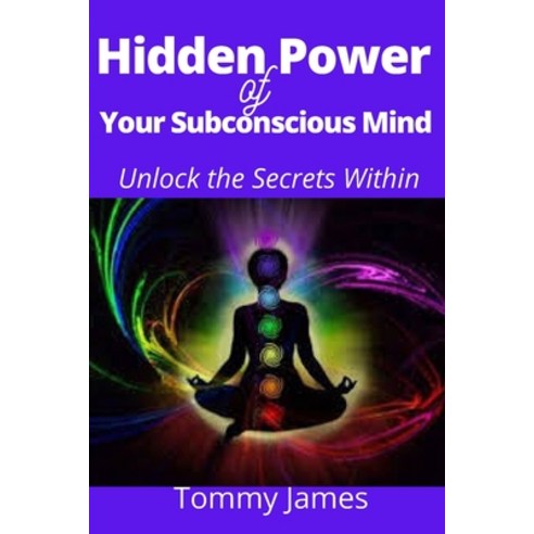 (영문도서) Hidden Power of Your Subconscious Mind: Unlock the Secrets Within Paperback, Independently Published, English, 9798750648160