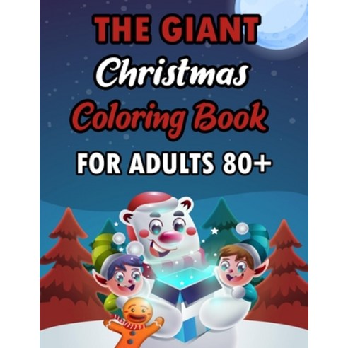 The Giant Christmas Coloring Book For Aduts 80+: A Festive Coloring Book Featuring Beautiful Winter ... Paperback, Independently Published, English, 9798570351813