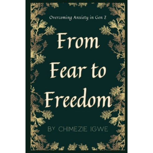 (영문도서) From Fear to Freedom: Overcoming Anxiety in Gen Z Paperback, Independently Published, English, 9798325316494