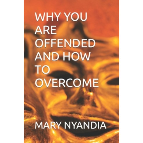 (영문도서) Why You Are Offended and How to Overcome Paperback, Independently Published, English, 9798396222922