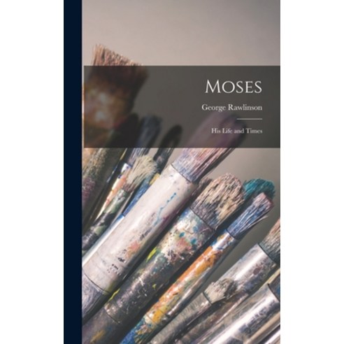 (영문도서) Moses: His Life and Times Hardcover, Legare Street Press, English, 9781017182941