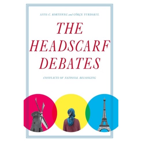 The Headscarf Debates: Conflicts of National Belonging Hardcover, Stanford University Press