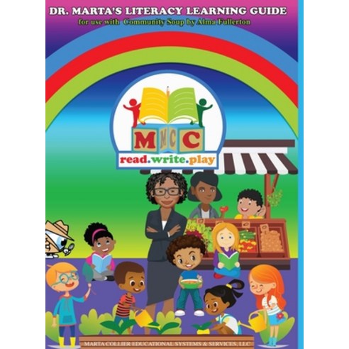 Dr. Marta''s Literacy Learning Guide For Use With Community Soup by Alma Fullerton Hardcover, Lulu.com, English, 9781716539732