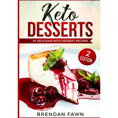 (영문도서) Keto Desserts 30 Delicious Keto Dessert Recipes: Low Carb Easy Keto Desserts for Weight Loss ... Paperback, Independently Published, English, 9781729323397