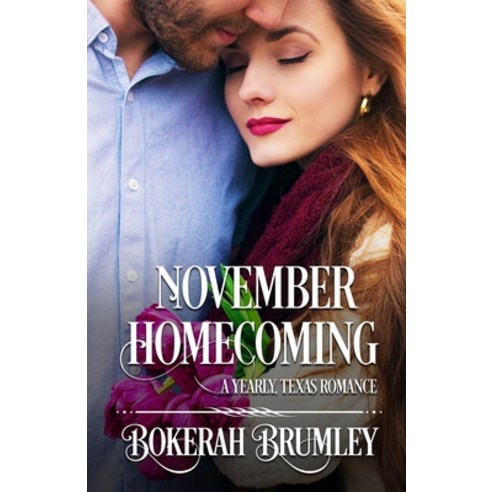 November Homecoming: A Yearly Texas Romance Paperback, Independently Published