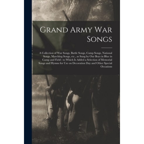 (영문도서) Grand Army War Songs: a Collection of War Songs Battle Songs Camp Songs National Songs Ma... Paperback, Legare Street Press, English, 9781014222794