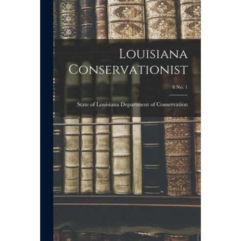 (영문도서) Louisiana Conservationist; 8 No. 1 Paperback, Hassell Street Press, English, 9781013437854