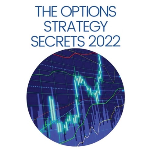 (영문도서) The Options Strategy Secrets 2022: The Comprehensive Guide for Beginners to Learn Options Tra... Paperback, Erasmus Kelley, English, 9781804344590
