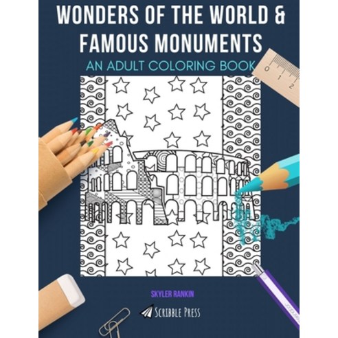 Wonders of the World & Famous Monuments: AN ADULT COLORING BOOK: An Awesome Coloring Book For Adults Paperback, Independently Published