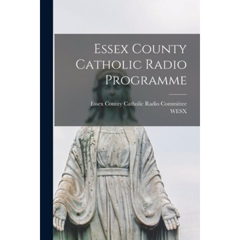 (영문도서) Essex County Catholic Radio Programme Paperback, Hassell Street Press, English, 9781015040779