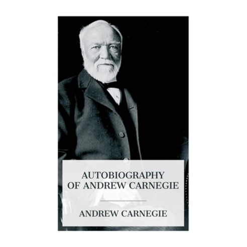 (영문도서) Autobiography of Andrew Carnegie Paperback, E-Artnow, English, 9788027388127