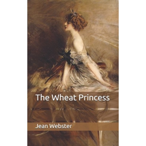 The Wheat Princess Paperback, Independently Published