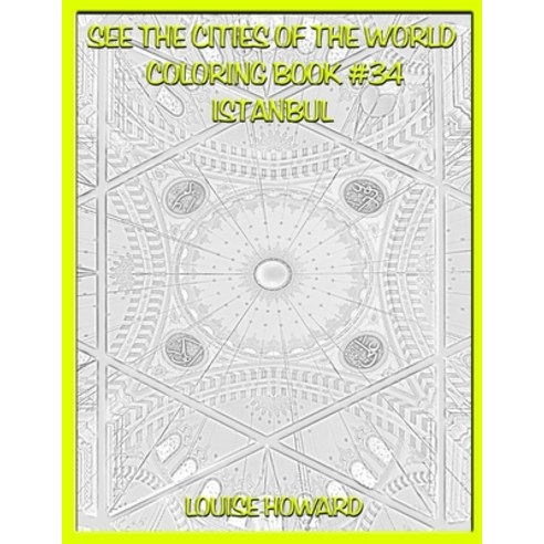 See the Cities of the World Coloring Book #34 Istanbul Paperback, Independently Published