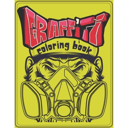 Graffiti Coloring Book: Amazing Street Art illustrations to color for kids teens and adults Paperback, Independently Published, English, 9798706563189